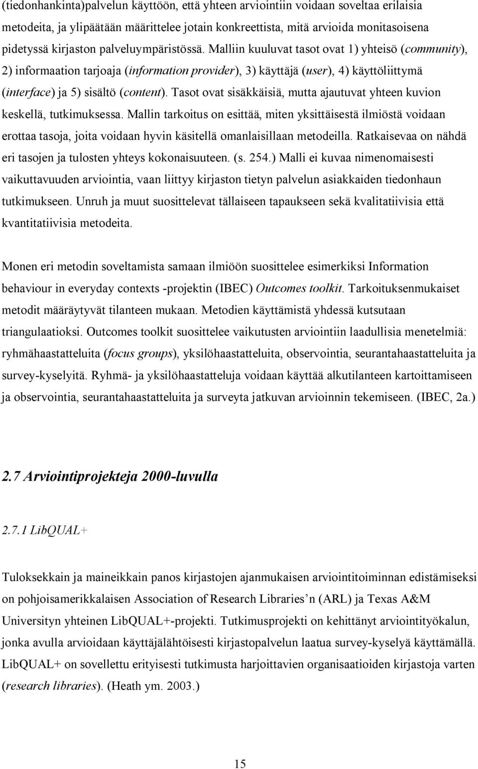Tasot ovat sisäkkäisiä, mutta ajautuvat yhteen kuvion keskellä, tutkimuksessa.