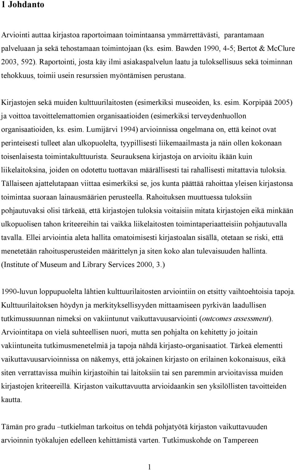 Kirjastojen sekä muiden kulttuurilaitosten (esimerkiksi museoiden, ks. esim.