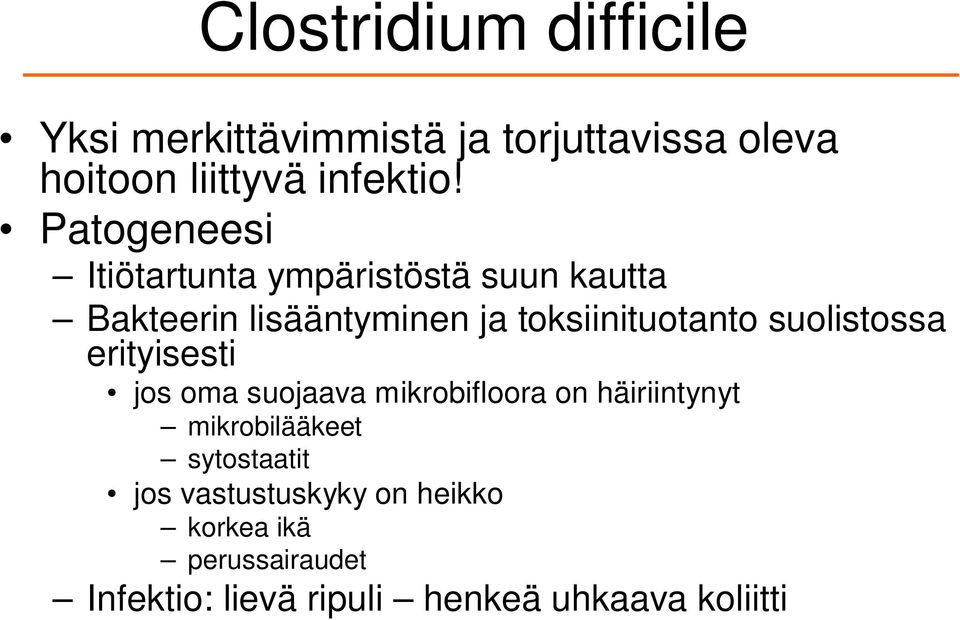 suolistossa erityisesti jos oma suojaava mikrobifloora on häiriintynyt mikrobilääkeet