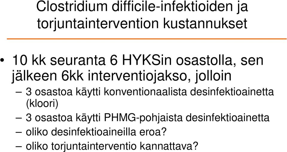 käytti konventionaalista desinfektioainetta (kloori) 3 osastoa käytti