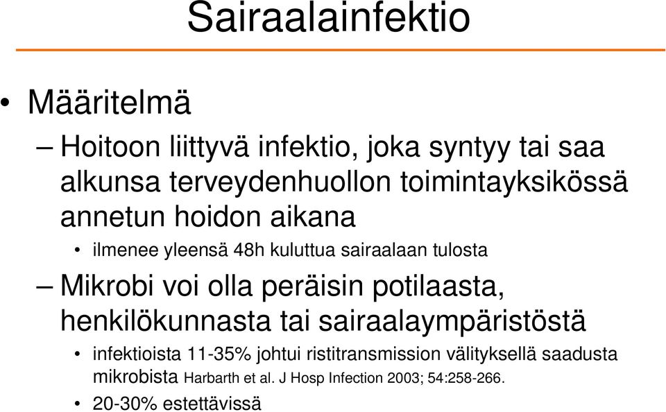 olla peräisin potilaasta, henkilökunnasta tai sairaalaympäristöstä infektioista 11-35% johtui