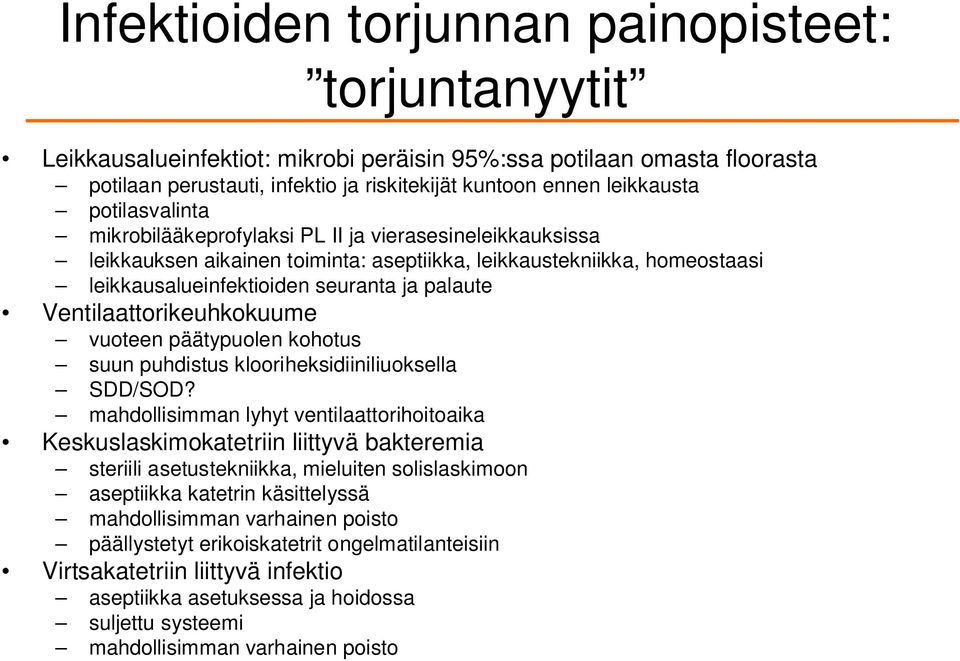 Ventilaattorikeuhkokuume vuoteen päätypuolen kohotus suun puhdistus klooriheksidiiniliuoksella SDD/SOD?