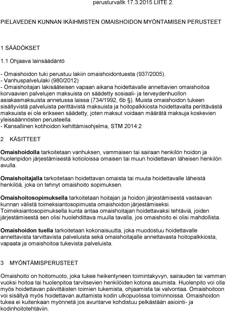 asiakasmaksuista annetussa laissa (734/1992, 6b ).