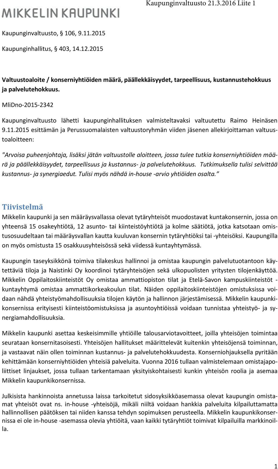 MliDno-2015-2342 Kaupunginvaltuusto lähetti kaupunginhallituksen valmisteltavaksi valtuutettu Raimo Heinäsen 9.11.