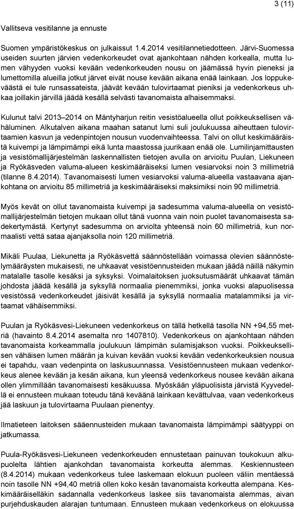 jotkut järvet eivät nouse kevään aikana enää lainkaan.