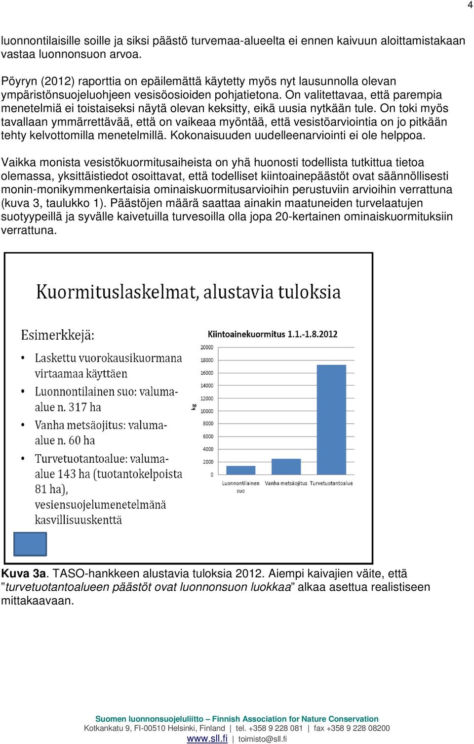 On valitettavaa, että parempia menetelmiä ei toistaiseksi näytä olevan keksitty, eikä uusia nytkään tule.