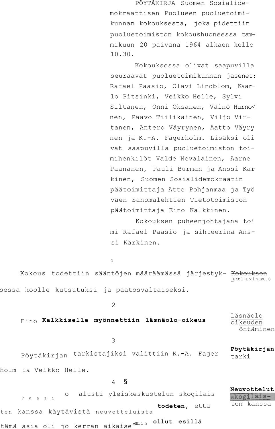 Viljo Virtanen, Antero Väyrynen, Aatto Väyry nen ja K.-A. Fagerholm.