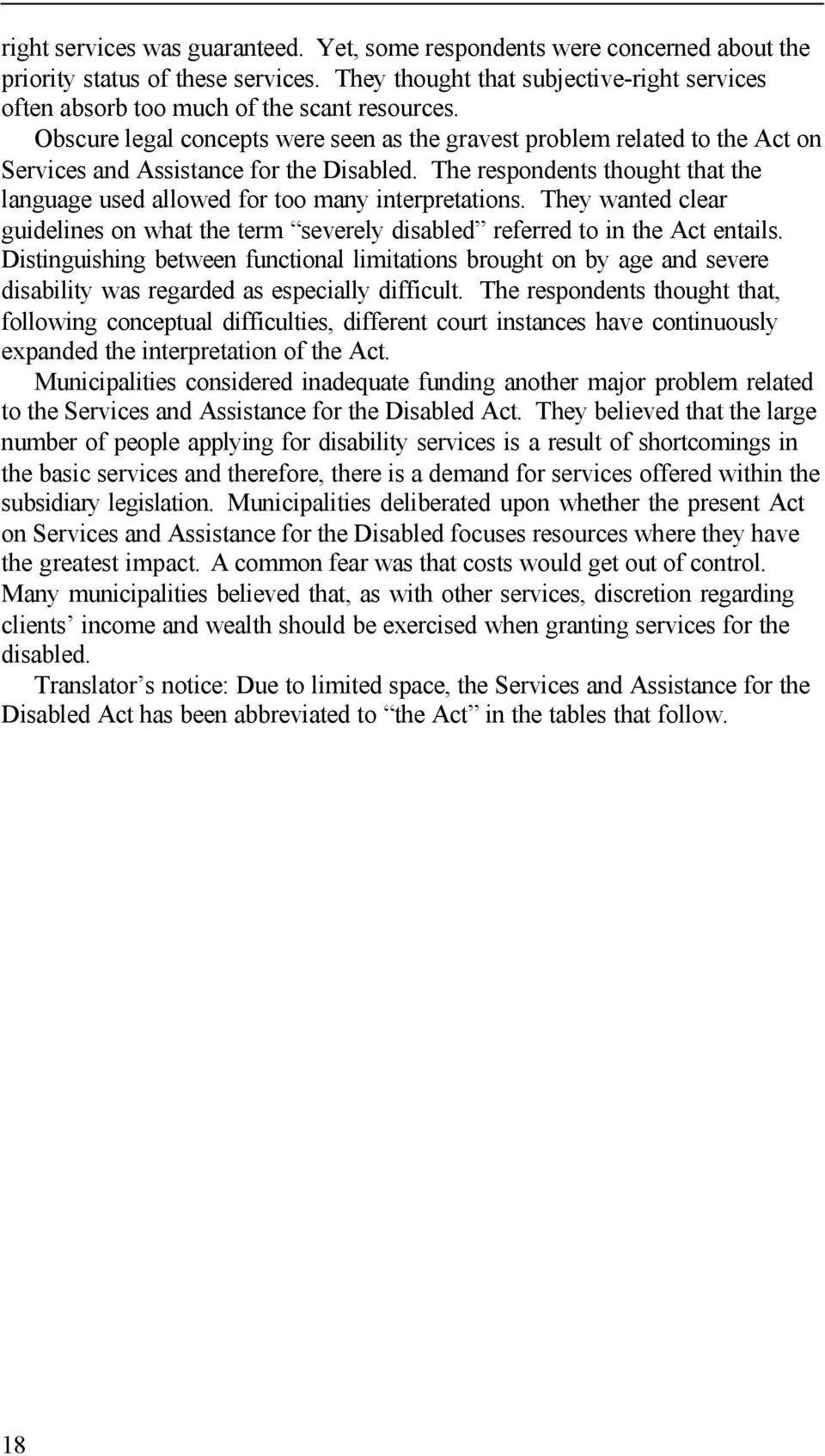 Obscure legal concepts were seen as the gravest problem related to the Act on Services and Assistance for the Disabled.