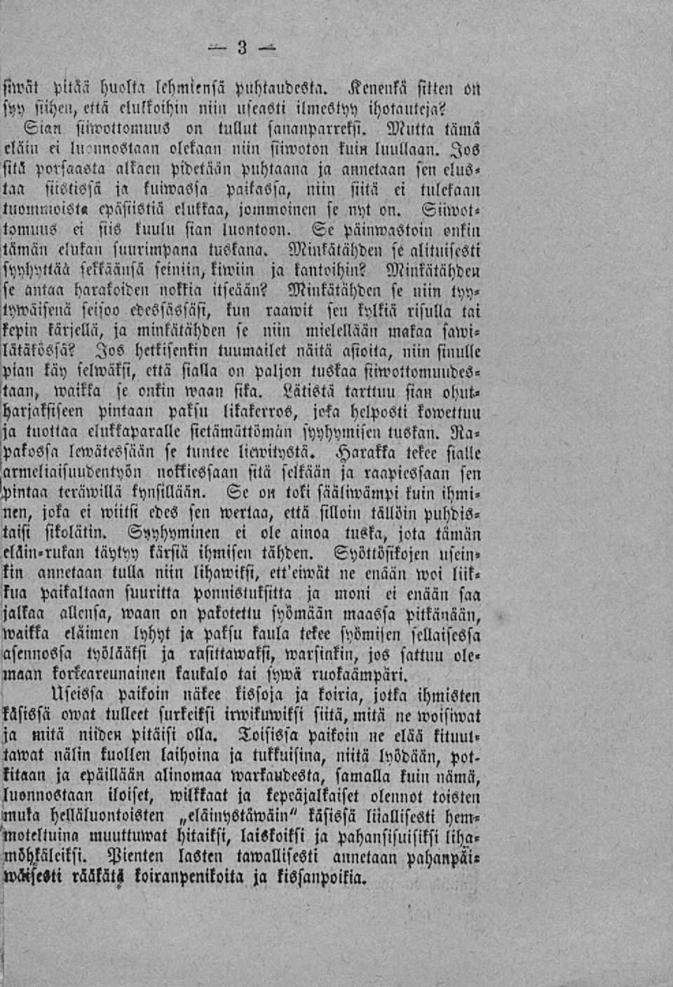 us» taa siistissä ja kuiwasja paikassa, niin siitä ci tulekaan tuomnioist» epäsiistiä elukkaa, jommoinen se nyt on. Siiwottomuus ci siis kuulu sian luontoon.