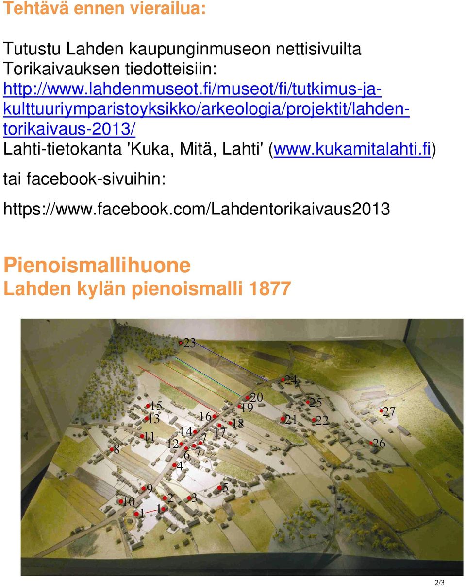 fi/museot/fi/tutkimus-jakulttuuriymparistoyksikko/arkeologia/projektit/lahdentorikaivaus-2013/