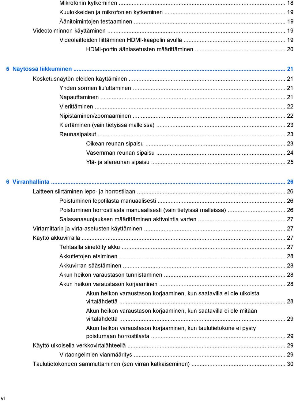 .. 22 Nipistäminen/zoomaaminen... 22 Kiertäminen (vain tietyissä malleissa)... 23 Reunasipaisut... 23 Oikean reunan sipaisu... 23 Vasemman reunan sipaisu... 24 Ylä- ja alareunan sipaisu.