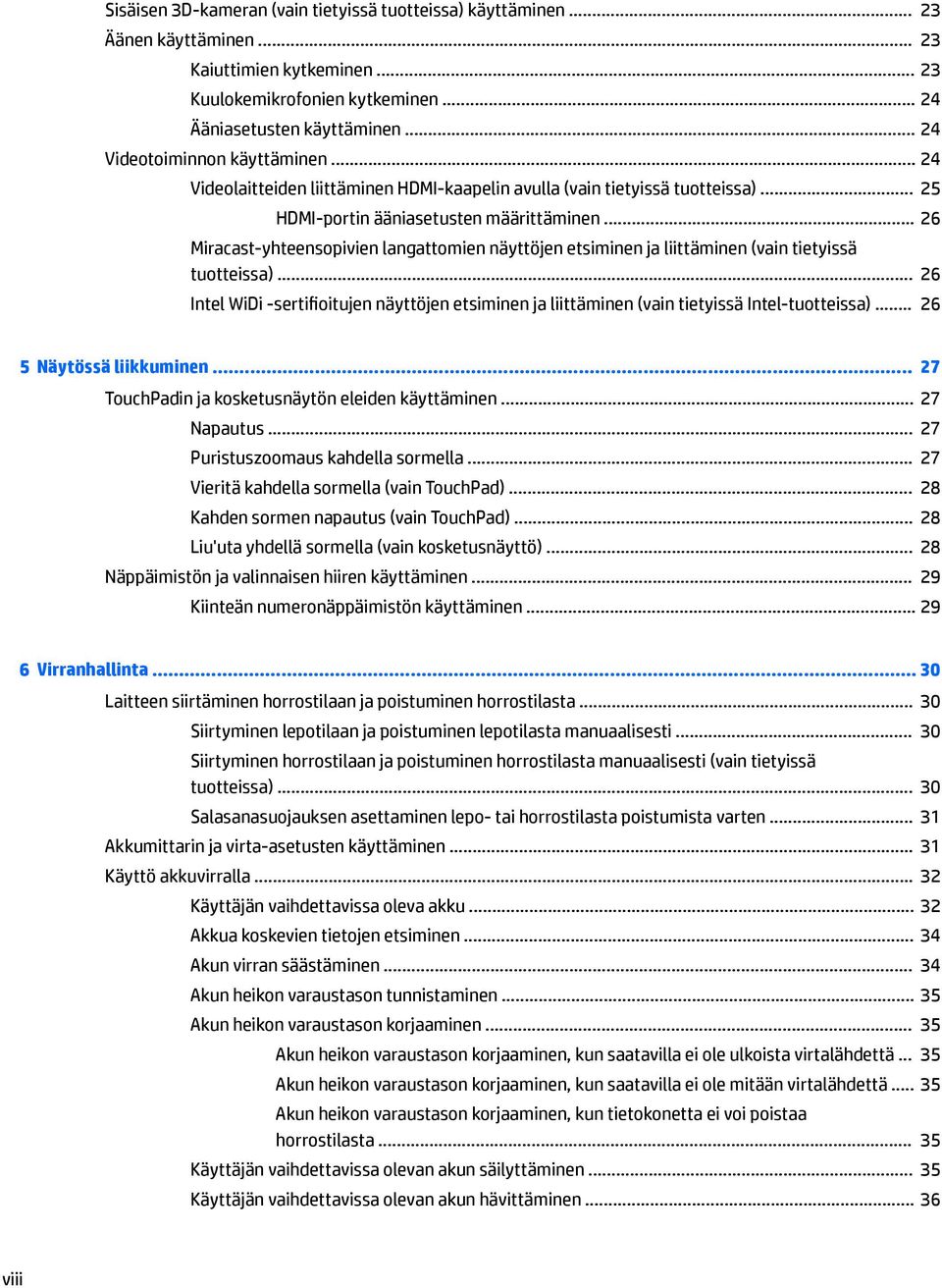 .. 26 Miracast-yhteensopivien langattomien näyttöjen etsiminen ja liittäminen (vain tietyissä tuotteissa).