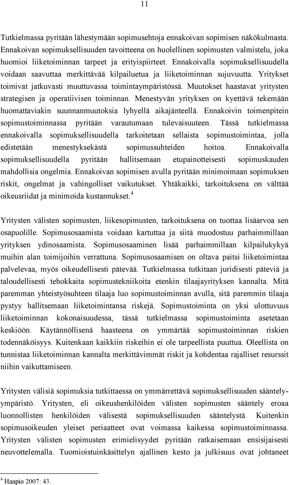 Ennakoivalla sopimuksellisuudella voidaan saavuttaa merkittävää kilpailuetua ja liiketoiminnan sujuvuutta. Yritykset toimivat jatkuvasti muuttuvassa toimintaympäristössä.