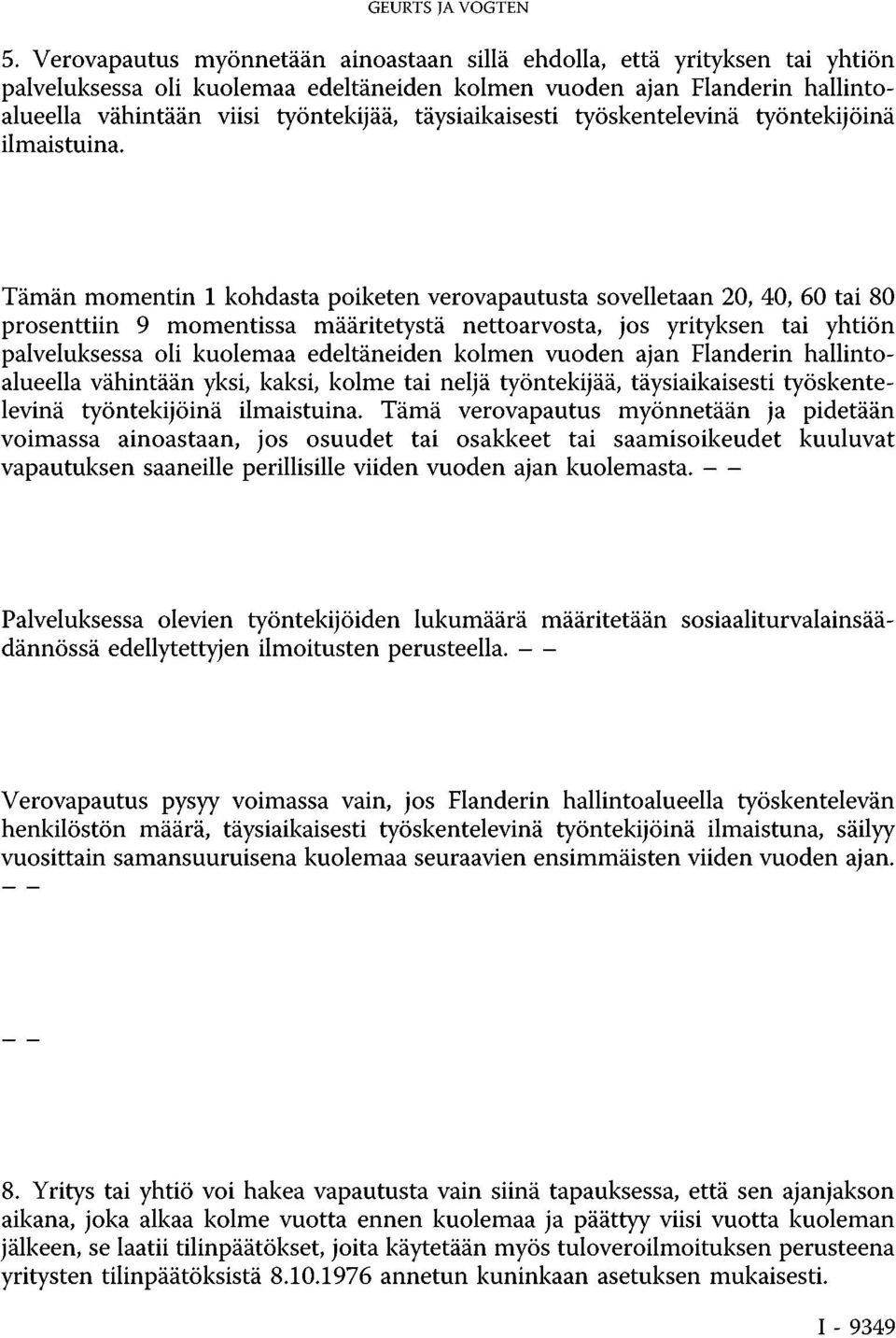 täysiaikaisesti työskentelevinä työntekijöinä ilmaistuina.