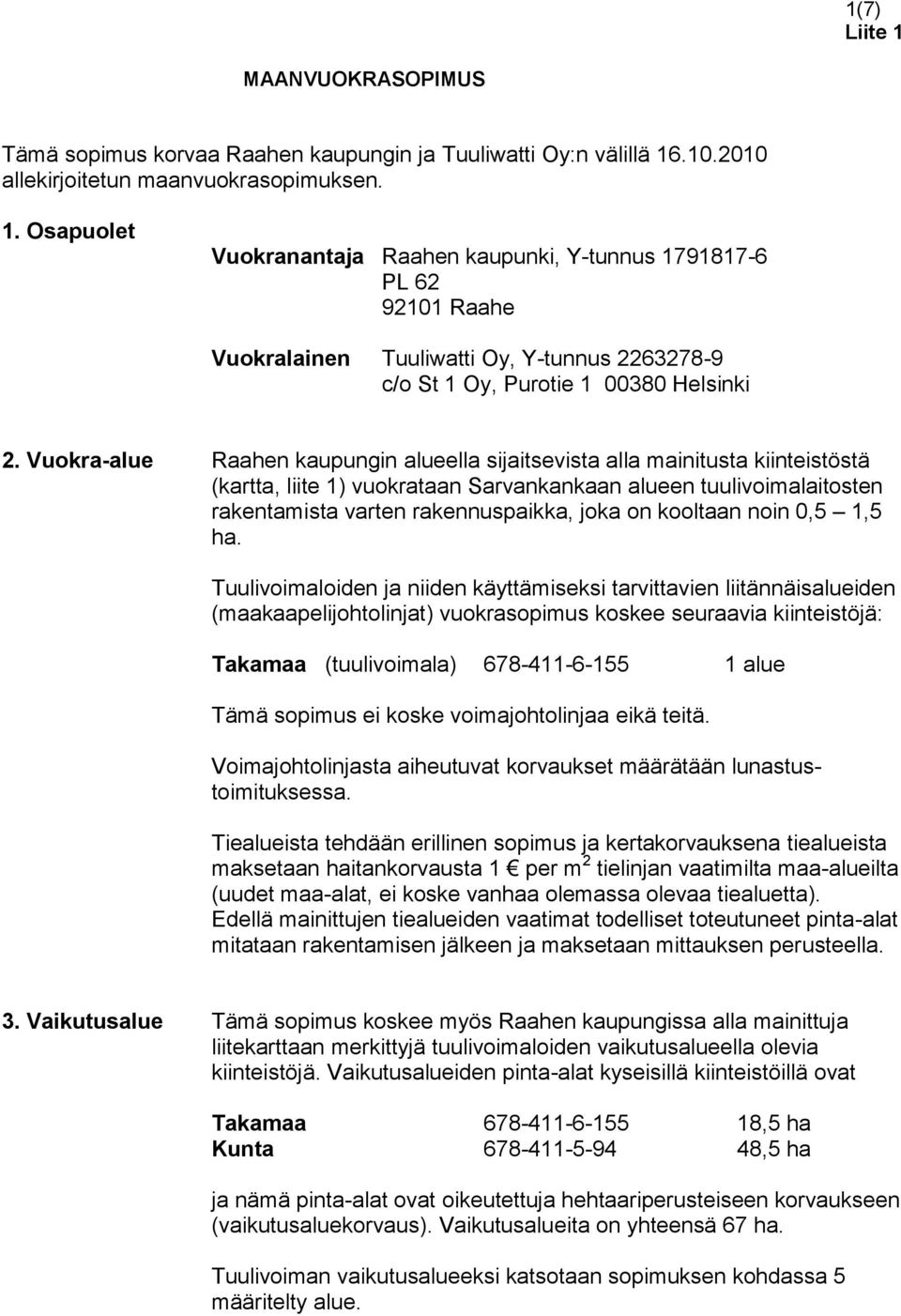 kooltaan noin 0,5 1,5 ha.