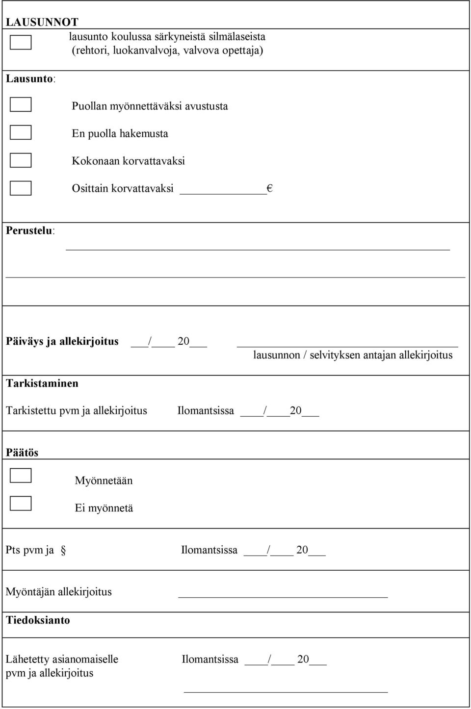 allekirjoitus / 20 lausunnon / selvityksen antajan allekirjoitus Tarkistaminen Tarkistettu pvm ja allekirjoitus