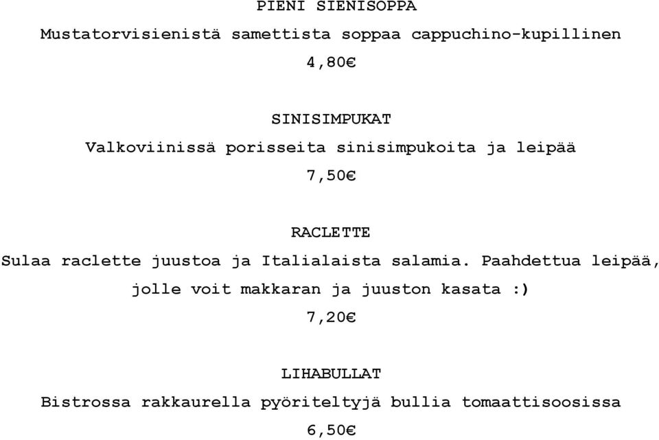 raclette juustoa ja Italialaista salamia.