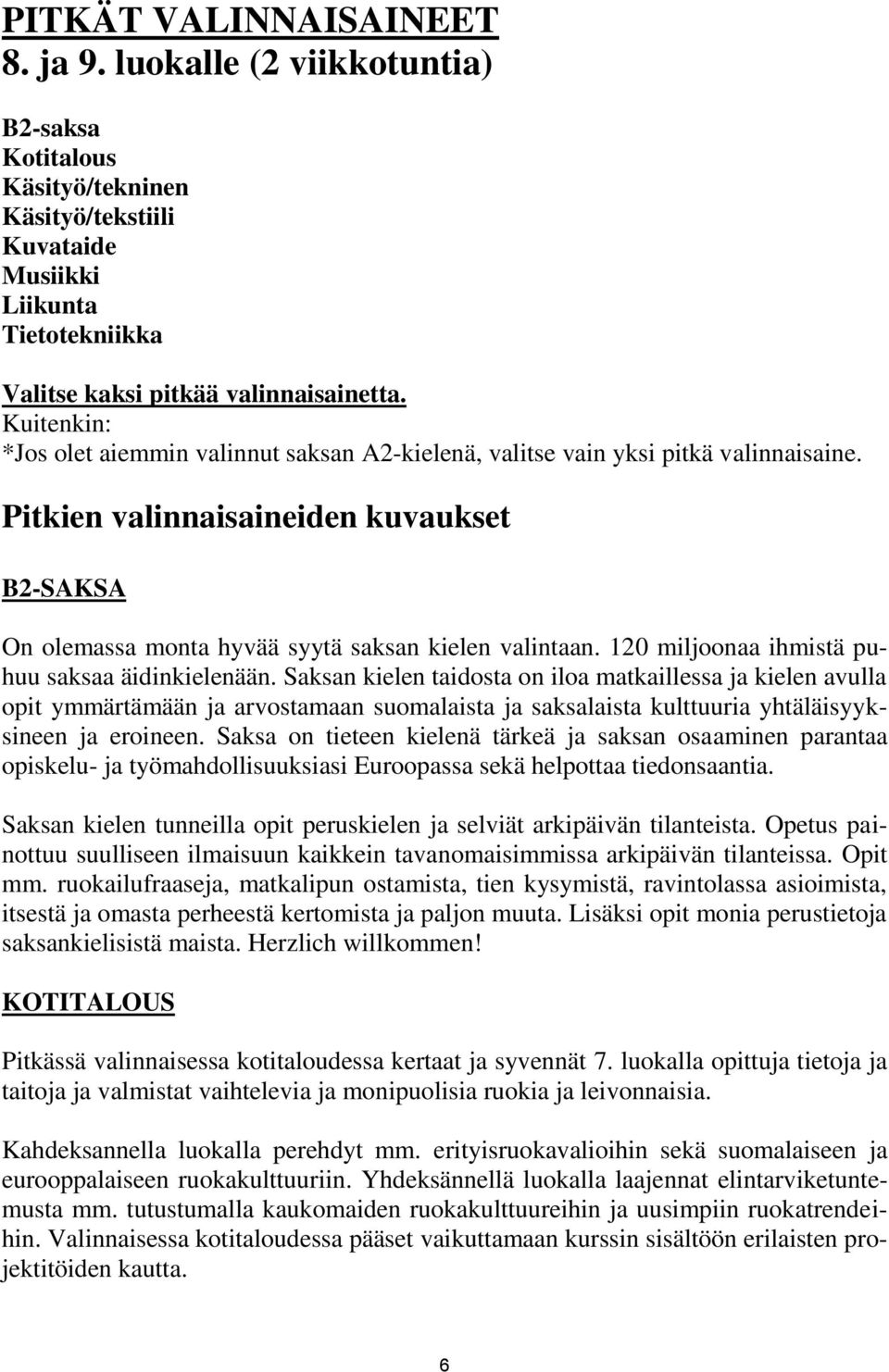 120 miljoonaa ihmistä puhuu saksaa äidinkielenään.