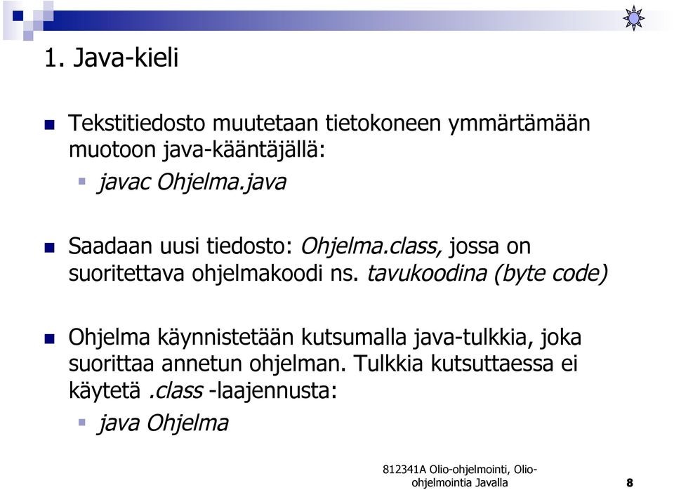 class, jossa on suoritettava ohjelmakoodi ns.