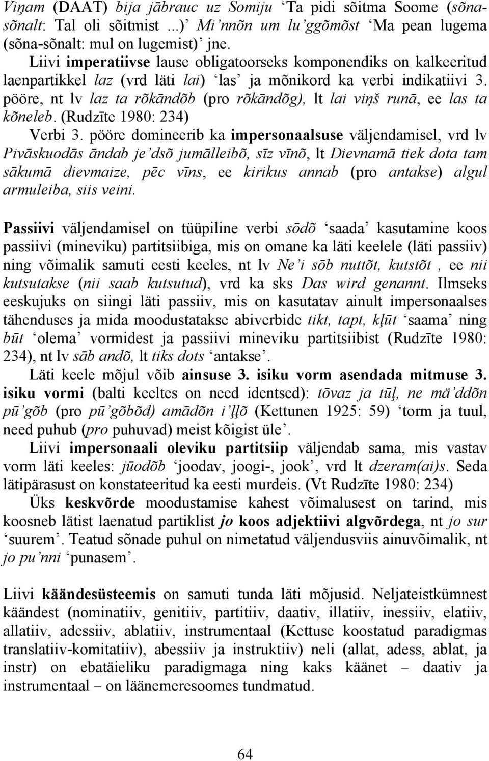 pööre, nt lv laz ta rõkāndõb (pro rõkāndõg), lt lai viņš runā, ee las ta kõneleb. (Rudzīte 1980: 234) Verbi 3.