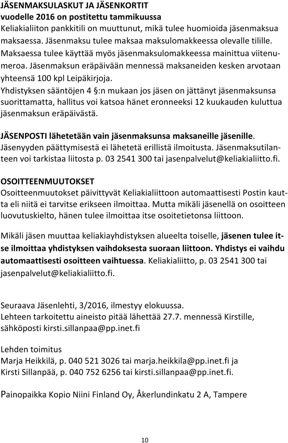 Jäsenmaksun eräpäivään mennessä maksaneiden kesken arvotaan yhteensä 100 kpl Leipäkirjoja.