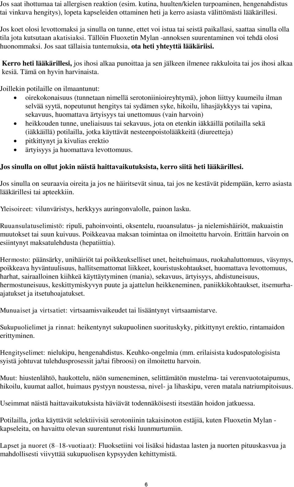 Jos koet olosi levottomaksi ja sinulla on tunne, ettet voi istua tai seistä paikallasi, saattaa sinulla olla tila jota kutsutaan akatisiaksi.