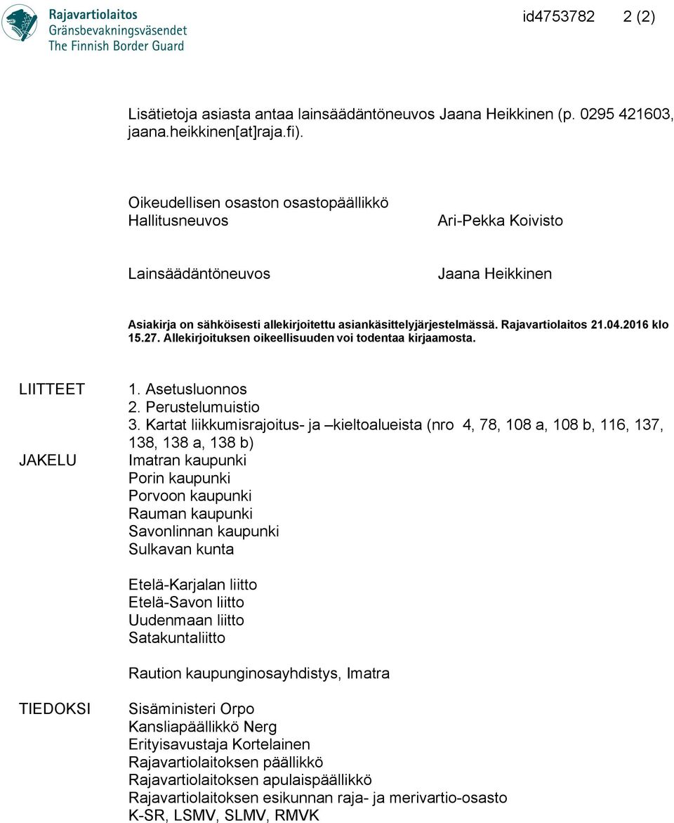 04.2016 klo 15.27. Allekirjoituksen oikeellisuuden voi todentaa kirjaamosta. LIITTEET JAKELU 1. Asetusluonnos 2. Perustelumuistio 3.