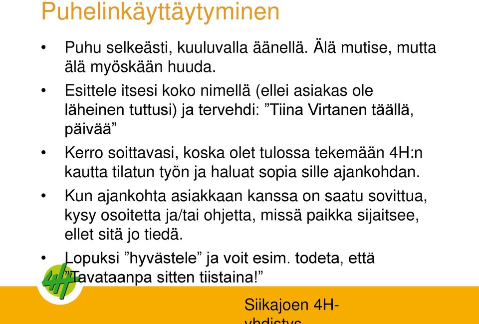 koska olet tulossa tekemään 4H:n kautta tilatun työn ja haluat sopia sille ajankohdan.