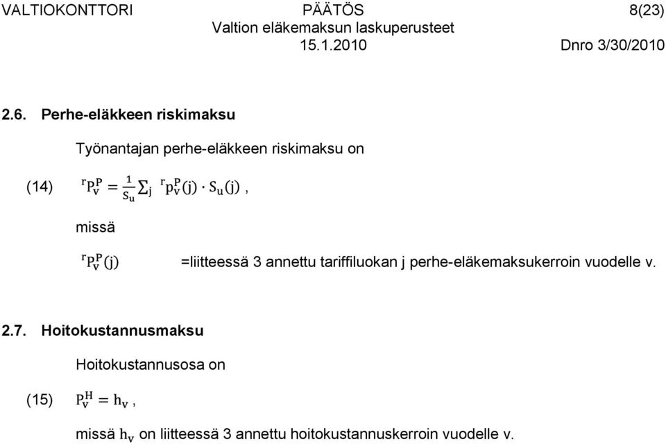 =liitteessä 3 annettu tariffiluokan j perhe-eläkemaksukerroin vuodelle v. 2.7.
