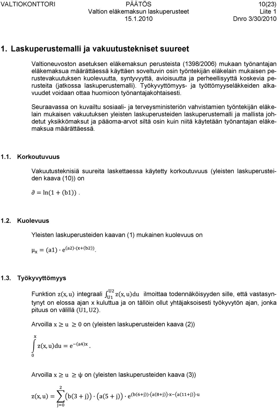 mukaisen perustevakuutuksen kuolevuutta, syntyvyyttä, avioisuutta ja perheellisyyttä koskevia perusteita (jatkossa laskuperustemalli).