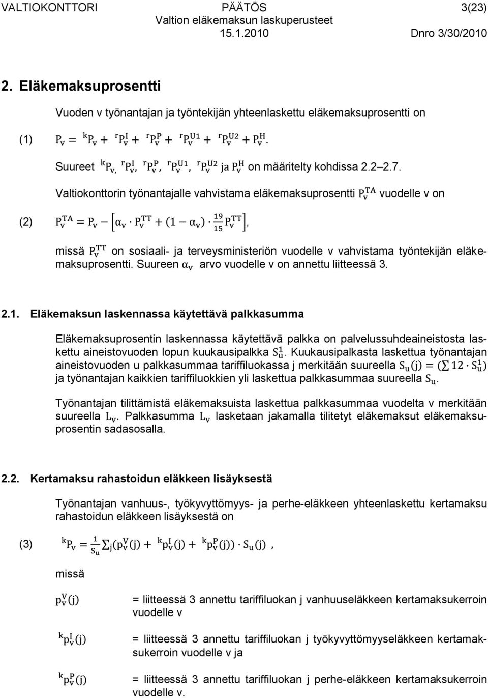 Suureen arvo vuodelle v on annettu liitteessä 3. 2.1.
