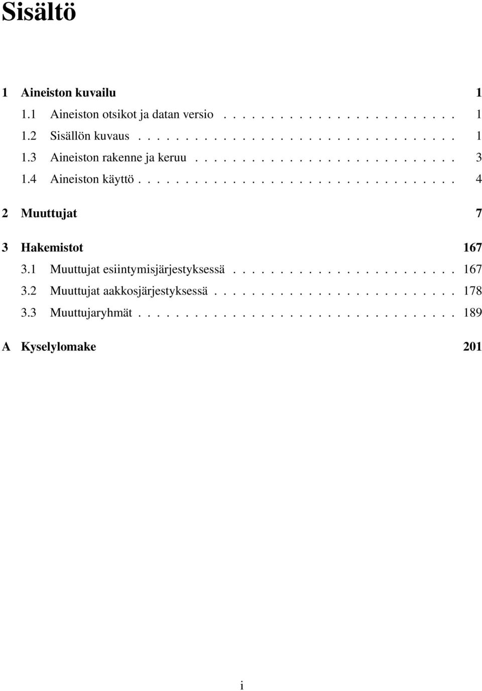 1 Muuttujat esiintymisjärjestyksessä........................ 167 3.2 Muuttujat aakkosjärjestyksessä.......................... 178 3.