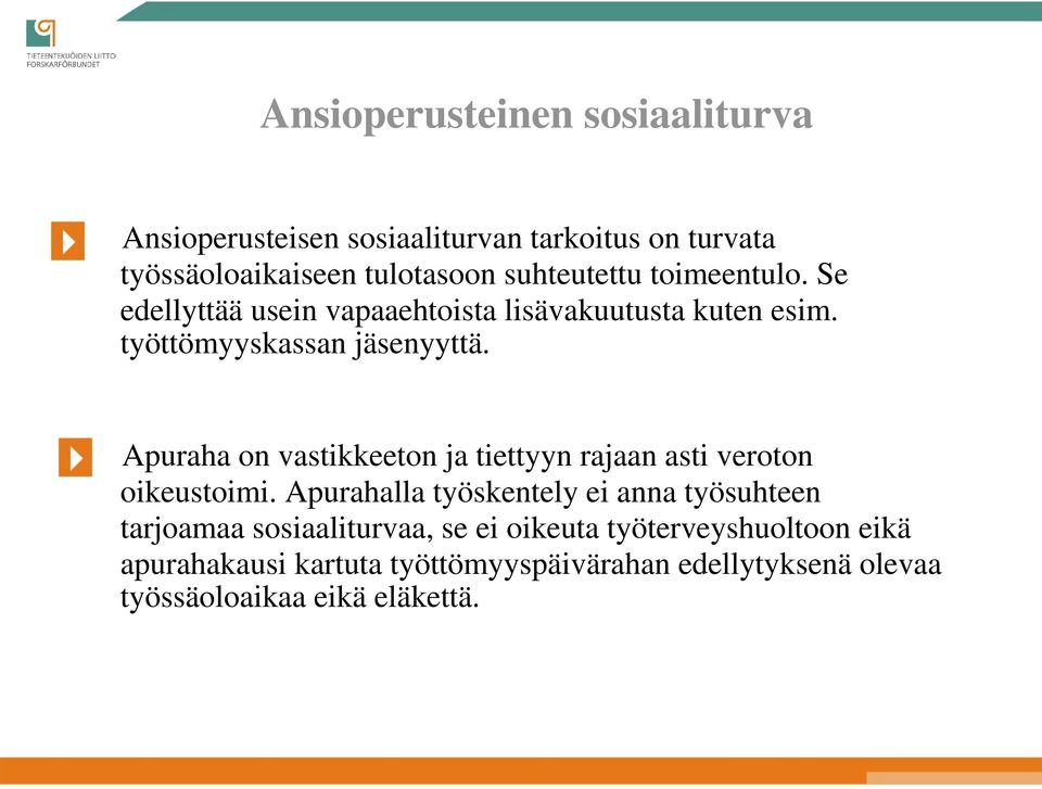 Apuraha on vastikkeeton ja tiettyyn rajaan asti veroton oikeustoimi.