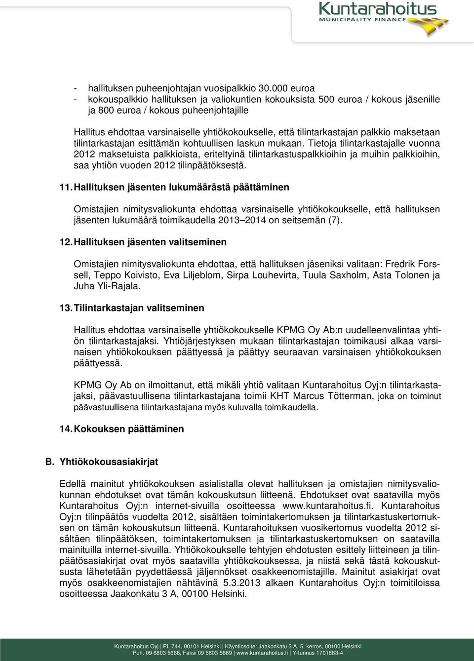 tilintarkastajan palkkio maksetaan tilintarkastajan esittämän kohtuullisen laskun mukaan.