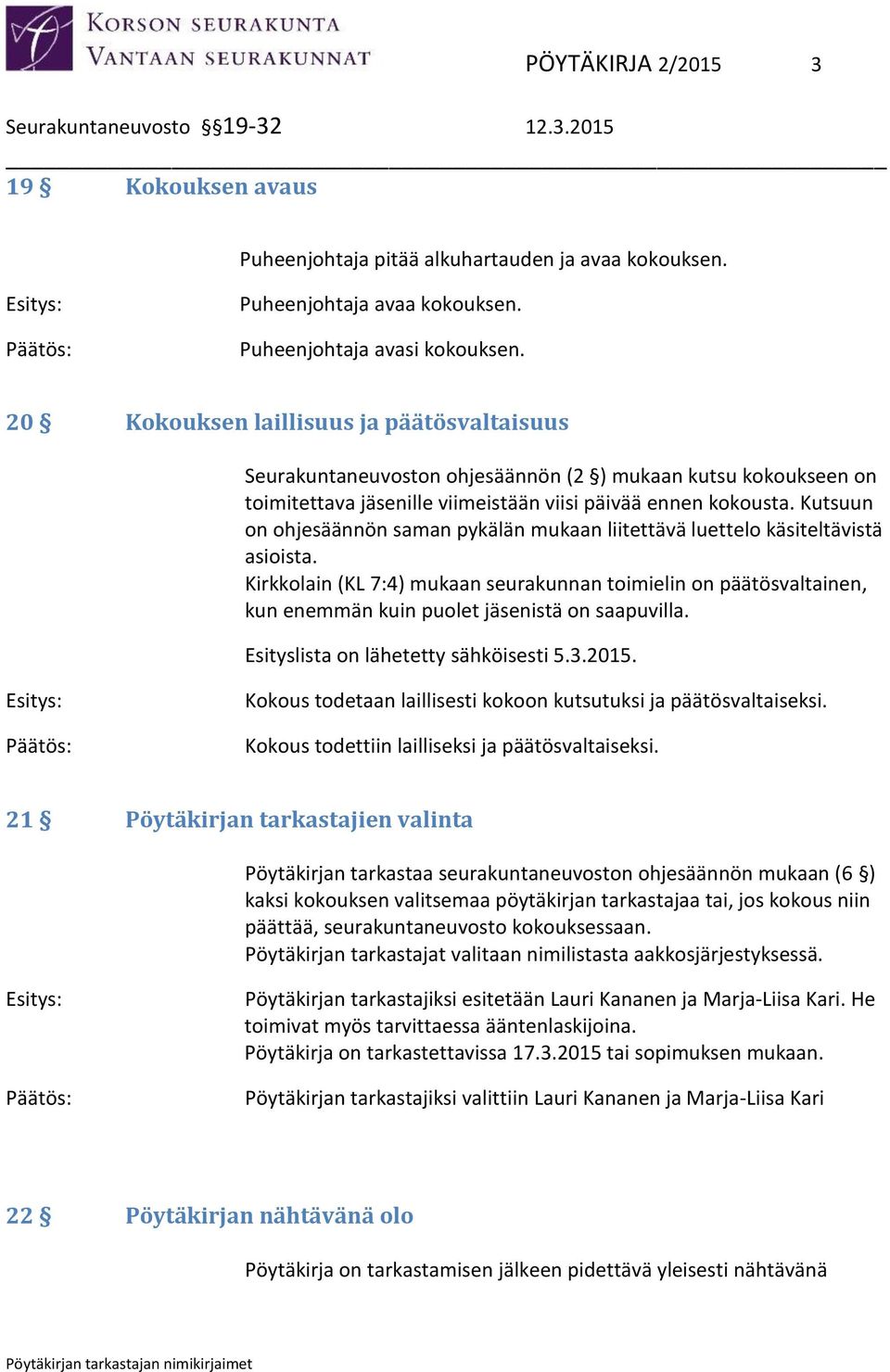 Kutsuun on ohjesäännön saman pykälän mukaan liitettävä luettelo käsiteltävistä asioista.