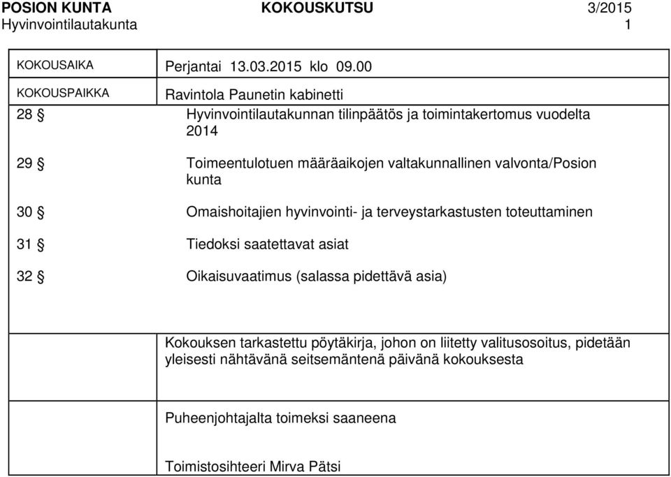 valtakunnallinen valvonta/posion kunta 30 Omaishoitajien hyvinvointi- ja terveystarkastusten toteuttaminen 31 Tiedoksi saatettavat asiat 32