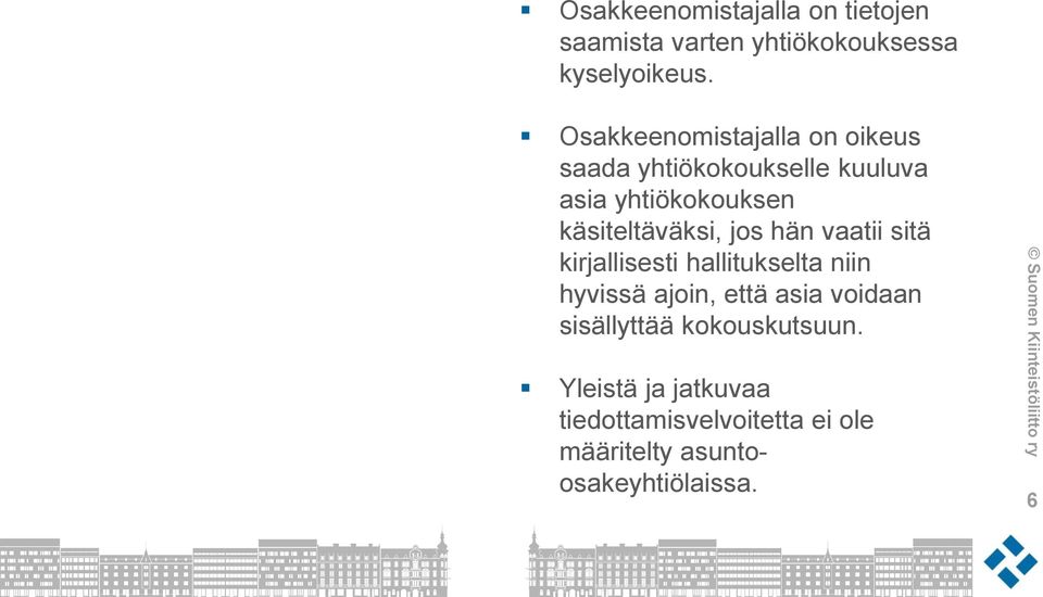 käsiteltäväksi, jos hän vaatii sitä kirjallisesti hallitukselta niin hyvissä ajoin, että asia