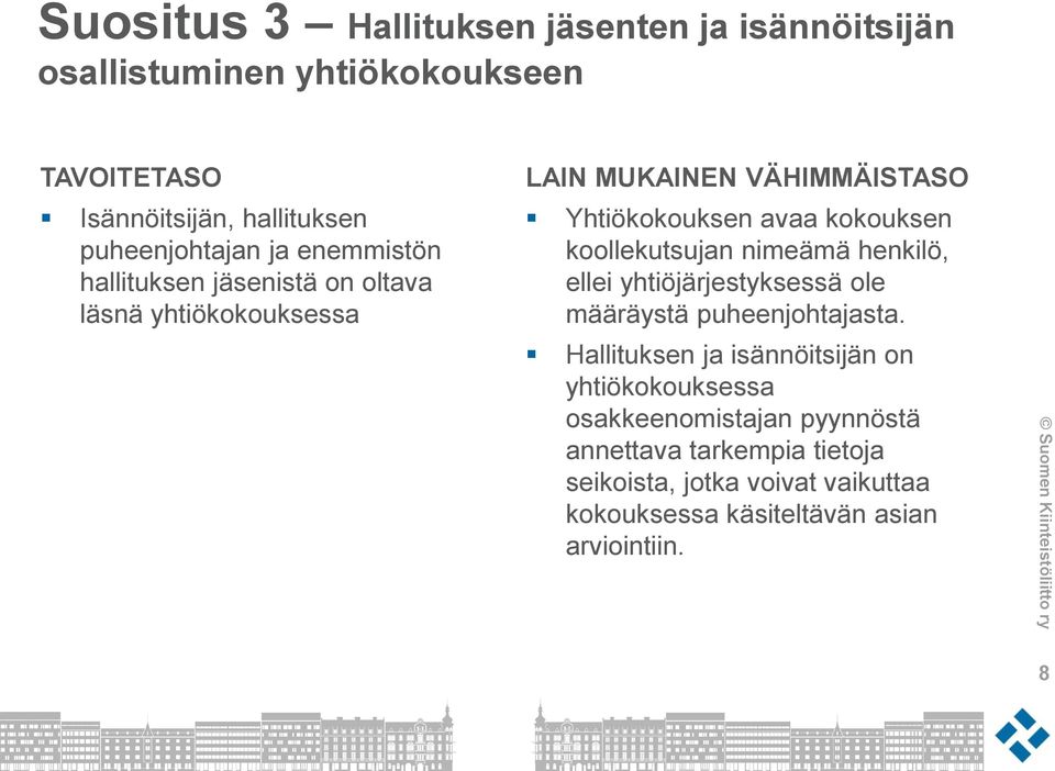 henkilö, ellei yhtiöjärjestyksessä ole määräystä puheenjohtajasta.