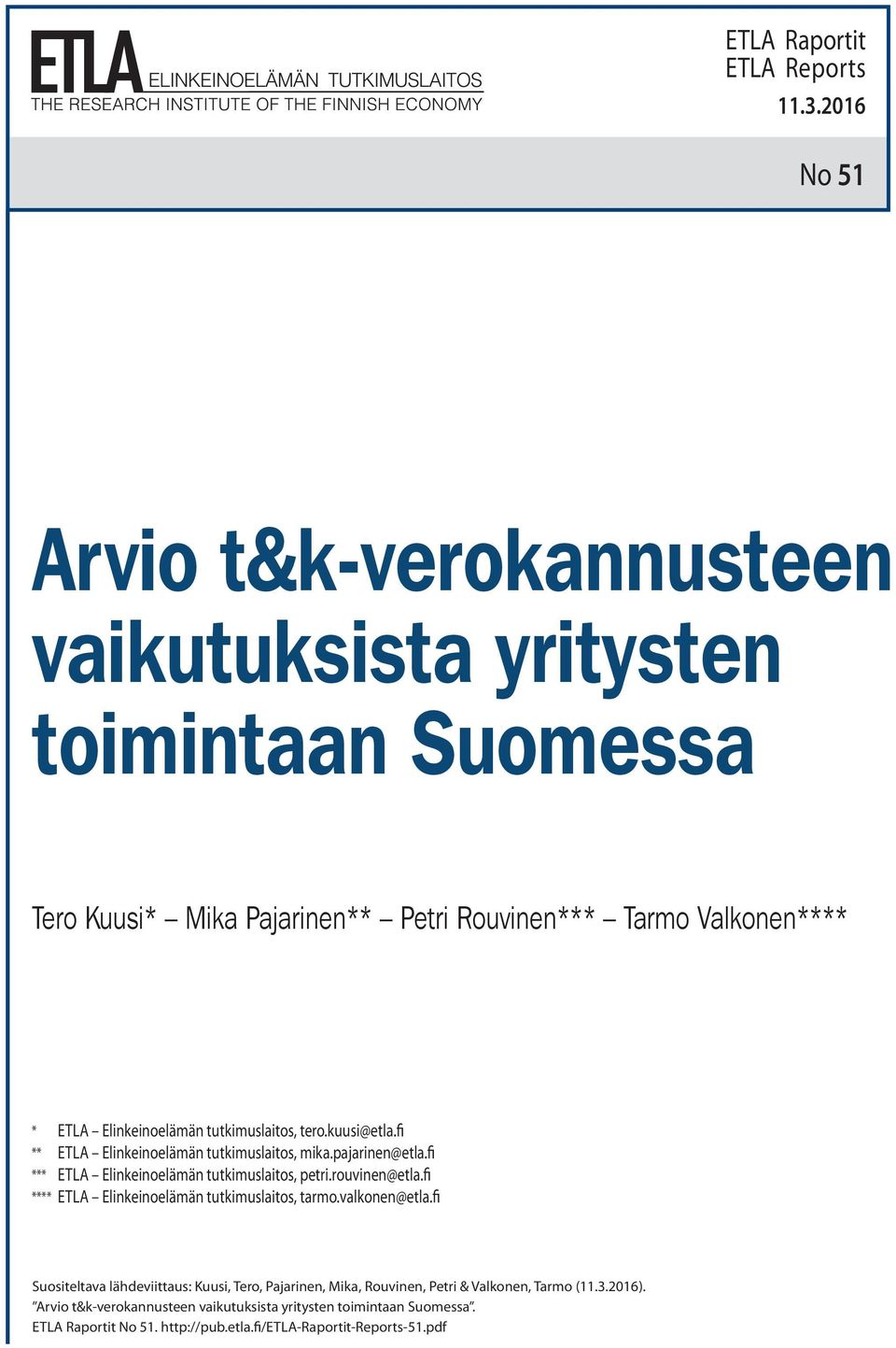 Elinkeinoelämän tutkimuslaitos, tero.kuusi@etla.fi ** ETLA Elinkeinoelämän tutkimuslaitos, mika.pajarinen@etla.fi *** ETLA Elinkeinoelämän tutkimuslaitos, petri.