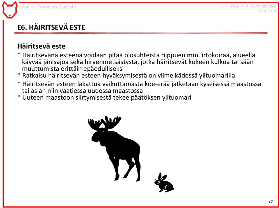 epäedulliseksi * Ratkaisu häiritsevän esteen hyväksymisestä on viime kädessä ylituomarilla * Häiritsevän esteen lakattua