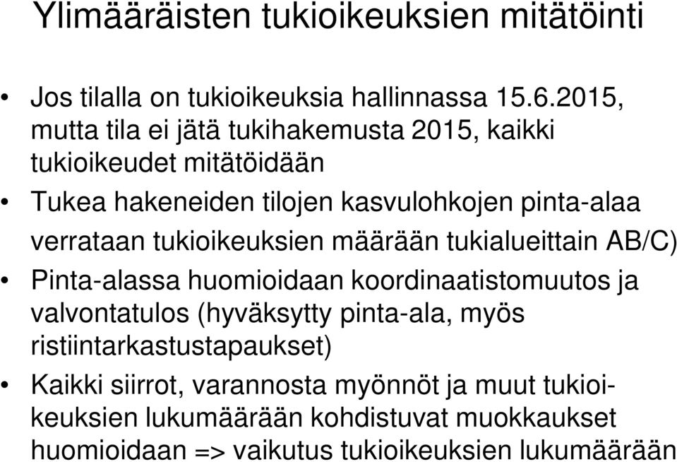 verrataan tukioikeuksien määrään tukialueittain AB/C) Pinta-alassa huomioidaan koordinaatistomuutos ja valvontatulos (hyväksytty