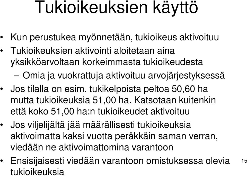 tukikelpoista peltoa 50,60 ha mutta tukioikeuksia 51,00 ha.