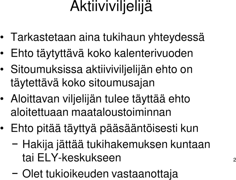 Aloittavan viljelijän tulee täyttää ehto aloitettuaan maataloustoiminnan Ehto pitää