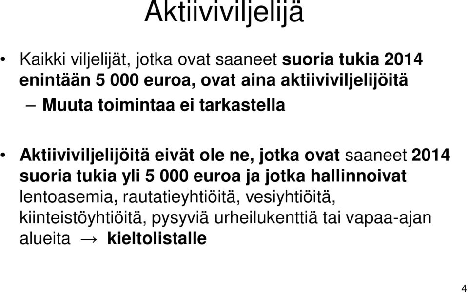 jotka ovat saaneet 2014 suoria tukia yli 5 000 euroa ja jotka hallinnoivat lentoasemia,