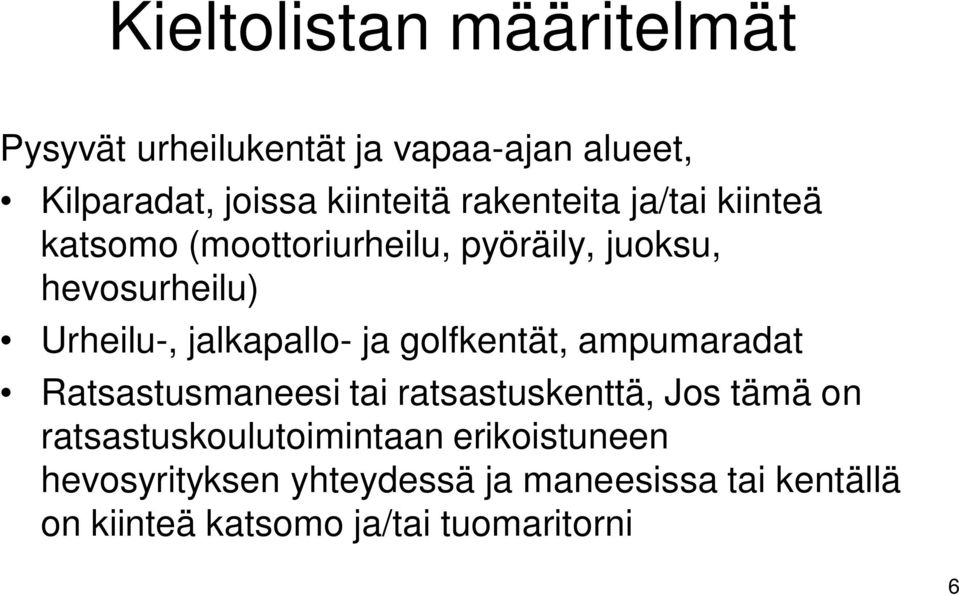 jalkapallo- ja golfkentät, ampumaradat Ratsastusmaneesi tai ratsastuskenttä, Jos tämä on