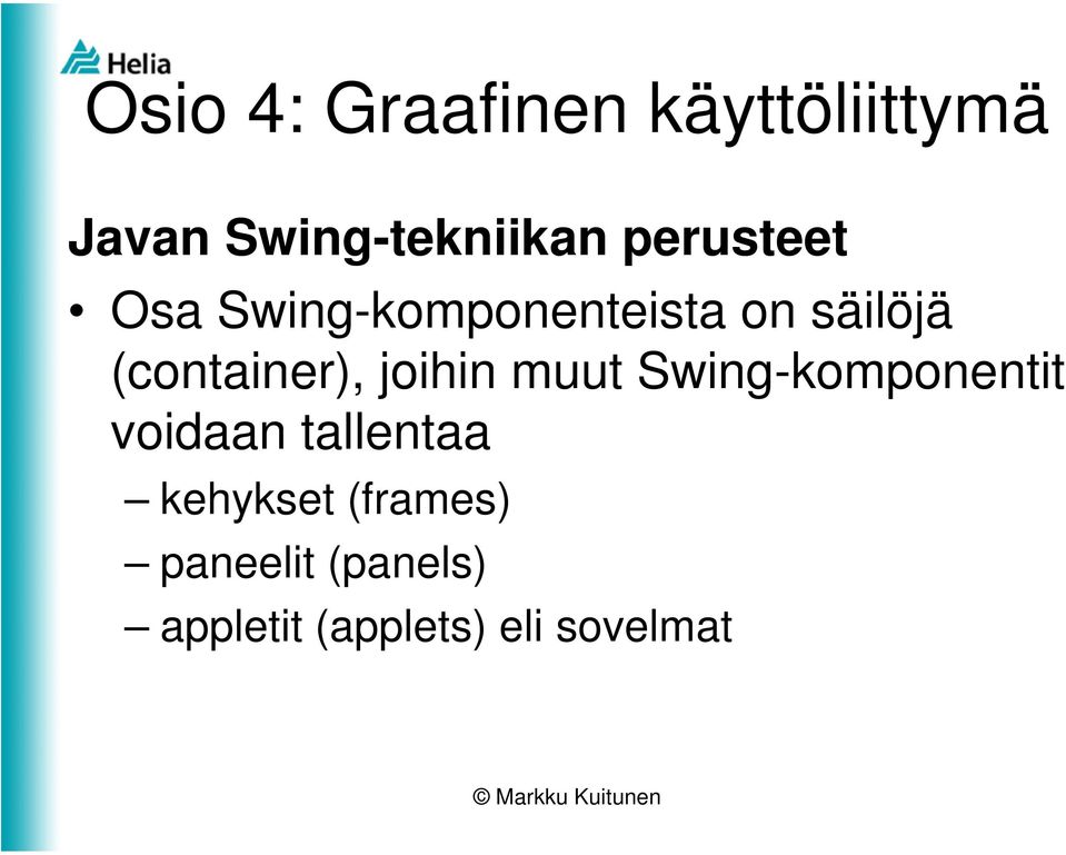 Swing-komponentit voidaan tallentaa
