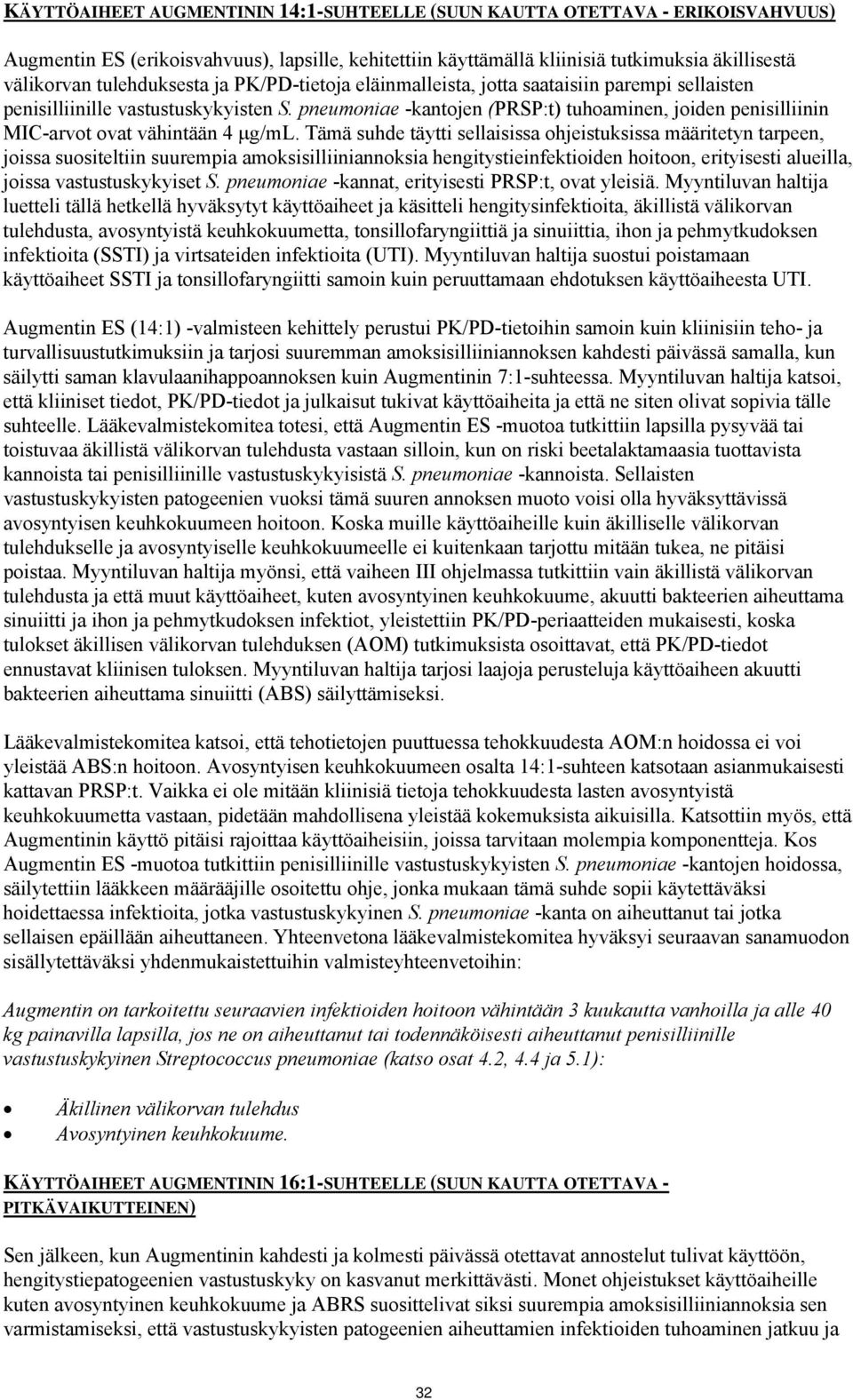 pneumoniae -kantojen (PRSP:t) tuhoaminen, joiden penisilliinin MIC-arvot ovat vähintään 4 g/ml.