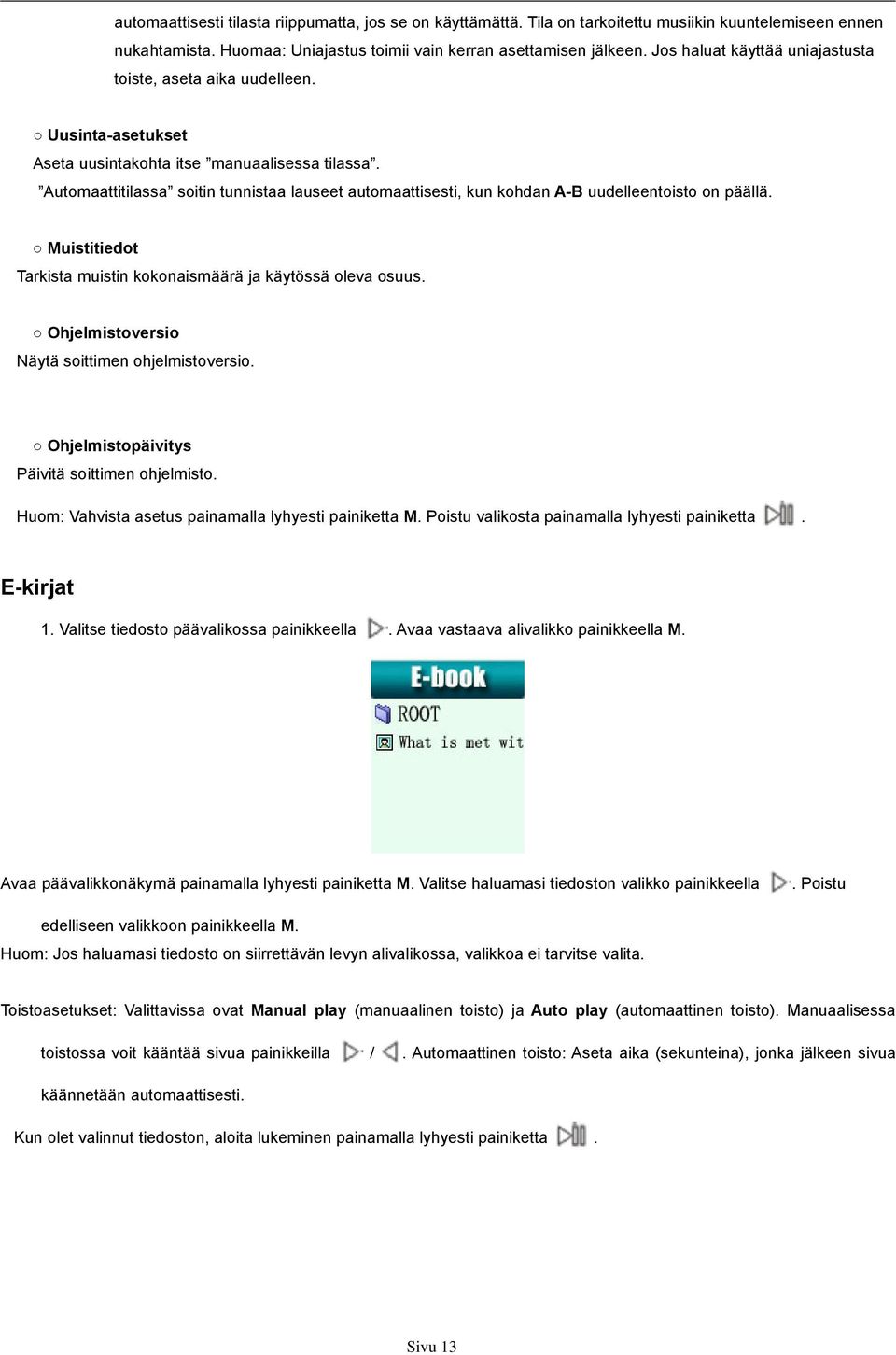 Automaattitilassa soitin tunnistaa lauseet automaattisesti, kun kohdan A-B uudelleentoisto on päällä. Muistitiedot Tarkista muistin kokonaismäärä ja käytössä oleva osuus.