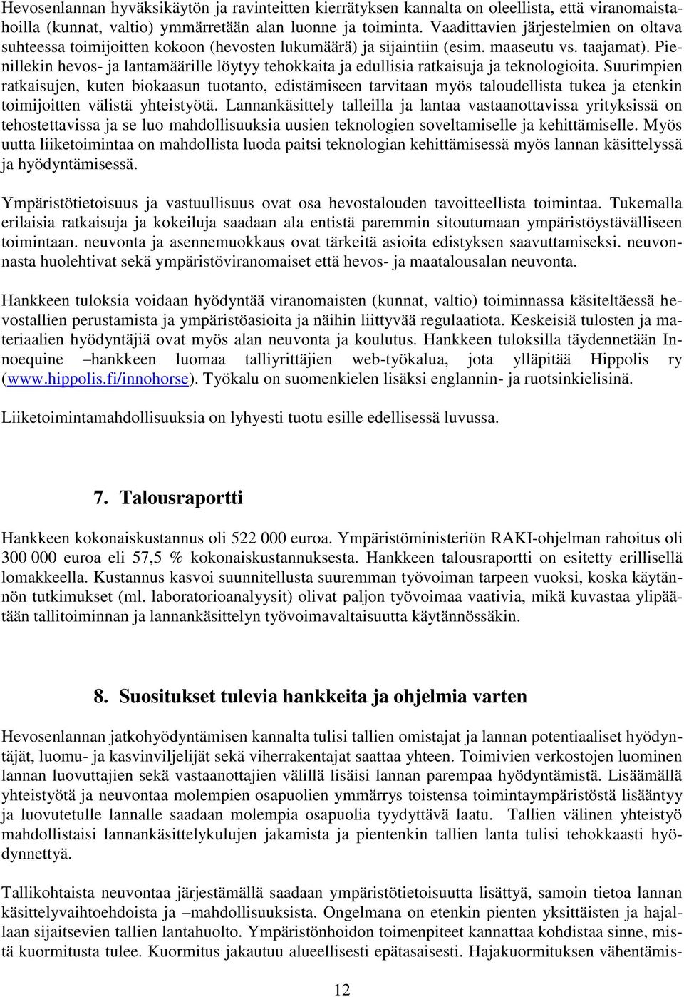 Pienillekin hevos- ja lantamäärille löytyy tehokkaita ja edullisia ratkaisuja ja teknologioita.