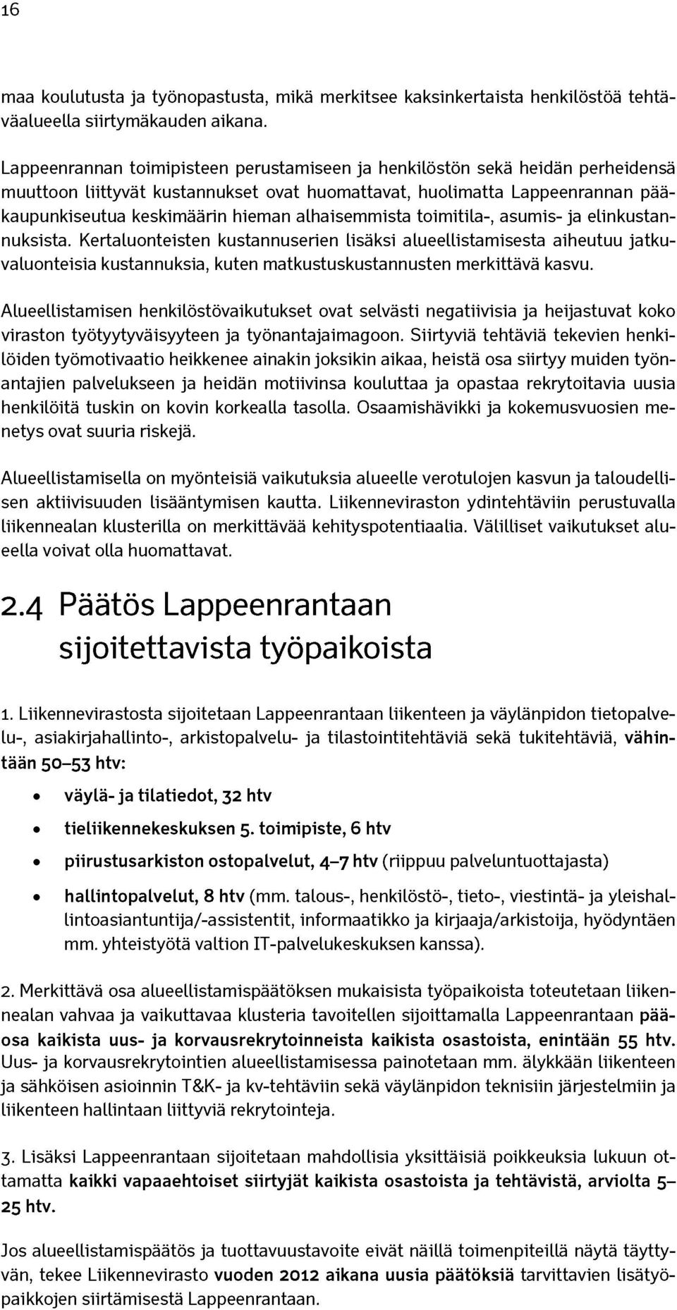 alhaisemmista toimitila-, asumis- ja elinkustannuksista.